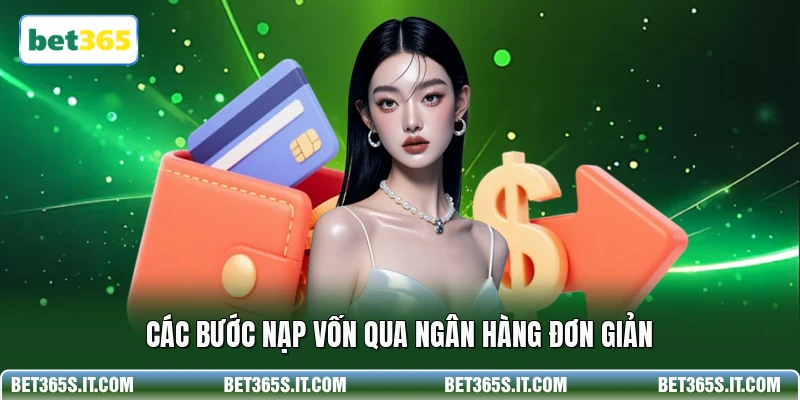 Các bước nạp vốn qua ngân hàng đơn giản