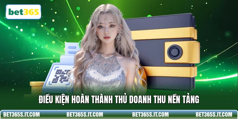 Điều kiện hoàn thành thủ doanh thu nền tảng