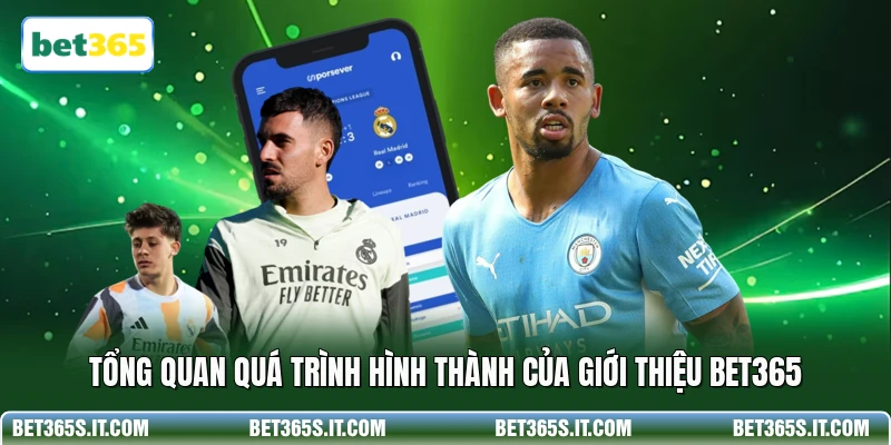 Tổng quan quá trình hình thành của giới thiệu BET365